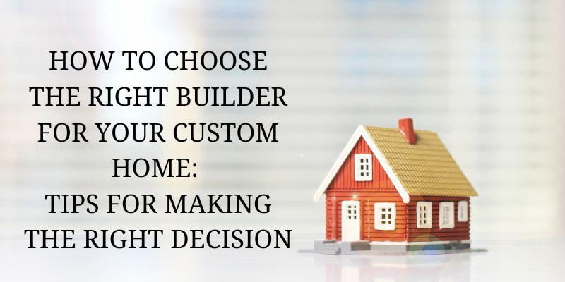 Tips For Choosing the Right Builder